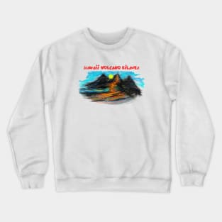 Hawaii's Kilauea Volcano Erupts Crewneck Sweatshirt